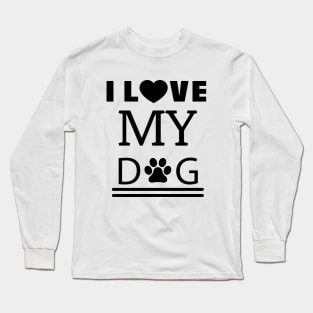 I Love My Dog Long Sleeve T-Shirt